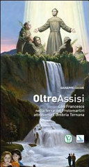 Copertina  Oltre Assisi: con Francesco nella terra dei protomartiri attraverso l'Umbria ternana
