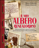 Copertina  Il mio albero genealogico: informazioni, fonti e metodi di ricerca per ricostruire la storia della propria famiglia