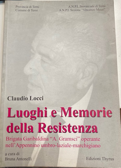 Copertina  Luoghi e memorie della Resistenza : Brigata garibaldina \\A. Gramsci\\ operante nell'Appennino umbro-laziale-marchigiano
