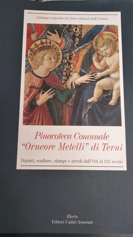 Copertina  Pinacoteca comunale Orneore Metelli di Terni: dipinti, sculture, stampe e arredi dall'VIII al XIX secolo