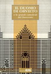 Copertina  Il Duomo di Orvieto e le grandi cattedrali del Duecento: atti del convegno internazionale di studi (Orvieto, 12-14 novembre 1990)