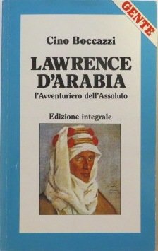 Copertina  Lawrence d'Arabia: l'avventuriero dell'assoluto